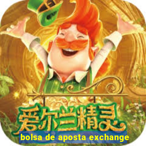 bolsa de aposta exchange